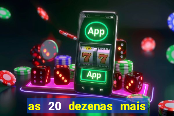 as 20 dezenas mais atrasadas da federal